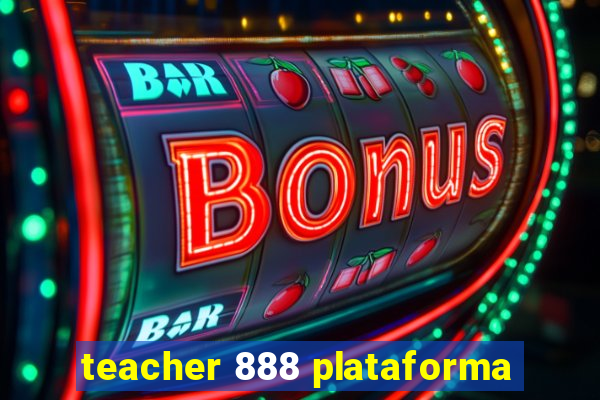 teacher 888 plataforma